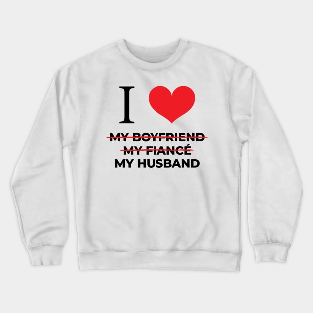 I love my husband Crewneck Sweatshirt by NVDesigns